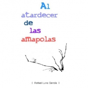 Al atardecer de las amapolas - Rafael Luna García - Algo para traducir
